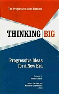 Thinking Big: Progressive Ideas for a New Era (Paperback)