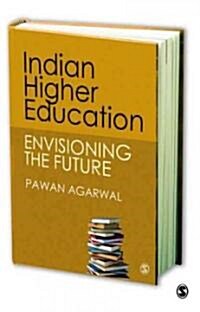 Indian Higher Education: Envisioning the Future (Hardcover)