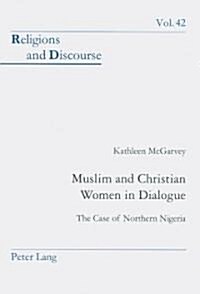 Muslim and Christian Women in Dialogue: The Case of Northern Nigeria (Paperback)
