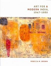 Art for A Modern India, 1947-1980 (Paperback)