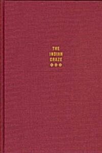 The Indian Craze: Primitivism, Modernism, and Transculturation in American Art, 1890-1915 (Hardcover)