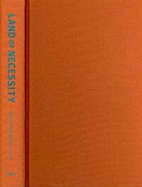 Land of Necessity: Consumer Culture in the United States-Mexico Borderlands (Hardcover)