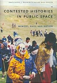 Contested Histories in Public Space: Memory, Race, and Nation (Paperback)
