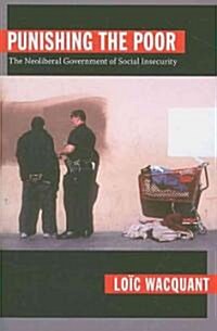 Punishing the Poor: The Neoliberal Government of Social Insecurity (Paperback)