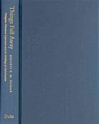 Things Fall Away: Philippine Historical Experience and the Makings of Globalization (Hardcover)