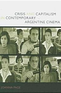 Crisis and Capitalism in Contemporary Argentine Cinema (Paperback)