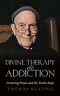 Divine Therapy & Addiction: Centering Prayer and the Twelve Steps (Paperback)