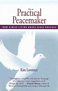 Practical Peacemaker: How Simple Living Makes Peace Possible (Paperback)