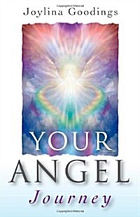 Your Angel Journey – A Guide to Releasing Your Inner Angel (Paperback)