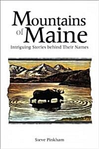 The Mountains of Maine: Intriguing Stories Behind Their Names (Paperback)