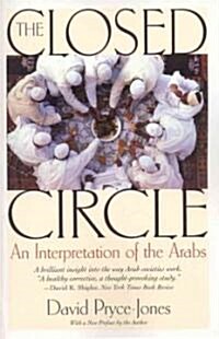 The Closed Circle: An Interpretation of the Arabs (Paperback, 2009)