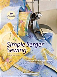 Simple Serger Sewing (Hardcover, Spiral)