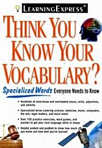 Think You Know Your Vocabulary?: Specialized Words Everyone Needs to Know (Paperback)
