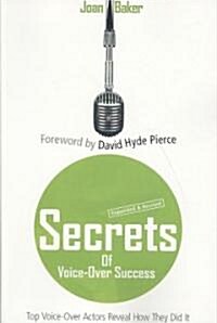 Secrets of Voice-Over Success: Top Voice-Over Actors Reveal How They Did It [With CD (Audio)] (Paperback, 2, Revised, Expand)