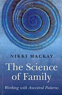 Science of Family, The – Working with Ancestral Patterns (Paperback)