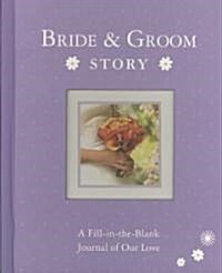 Bride & Groom Story: A Fill-In-The-Blank Journal of Our Love (Spiral)