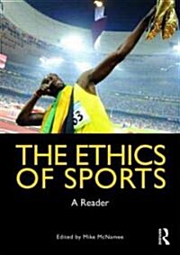 The Ethics of Sports : A Reader (Paperback)