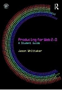 Producing for Web 2.0 : A Student Guide (Paperback, 3 ed)