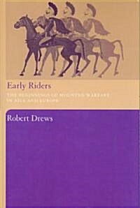 Early Riders : The Beginnings of Mounted Warfare in Asia and Europe (Paperback)