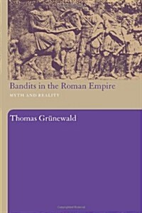 Bandits in the Roman Empire : Myth and Reality (Paperback)