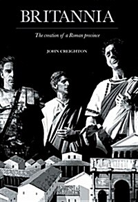 Britannia : The Creation of a Roman Province (Paperback)