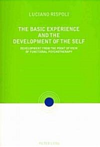 The Basic Experiences and the Development of the Self: Development from the point of view of Functional Psychotherapy (Paperback)