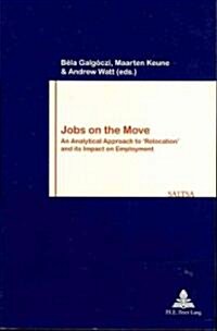 Jobs on the Move: An Analytical Approach to Relocation and Its Impact on Employment (Paperback)