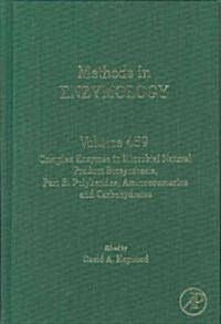 Complex Enzymes in Microbial Natural Product Biosynthesis, Part B: Polyketides, Aminocoumarins and Carbohydrates: Volume 459 (Hardcover)