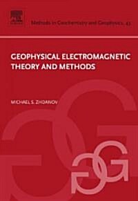 Geophysical Electromagnetic Theory and Methods (Hardcover, 43 ed)