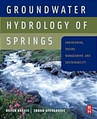 Groundwater Hydrology of Springs : Engineering, Theory, Management and Sustainability (Hardcover)