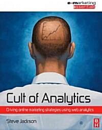 Cult of Analytics : Driving Online Marketing Strategies Using Web Analytics (Paperback)