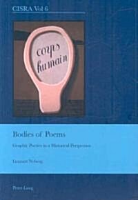 Bodies of Poems: Graphic Poetics in a Historical Perspective (Paperback)