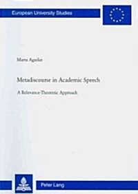 Metadiscourse in Academic Speech: A Relevance-Theoretic Approach (Paperback)