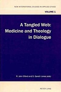 A Tangled Web: Medicine and Theology in Dialogue (Paperback)