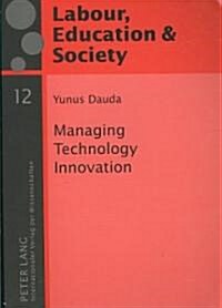 Managing Technology Innovation: The Human Resource Management Perspective (Paperback)