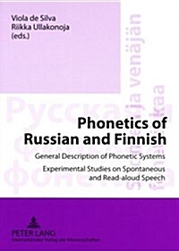 Phonetics of Russian and Finnish: General Description of Phonetic Systems- Experimental Studies on Spontaneous and Read-Aloud Speech (Paperback)