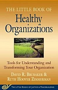 Little Book of Healthy Organizations: Tools for Understanding and Transforming Your Organization (Paperback)