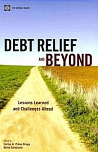 Debt Relief and Beyond: Lessons Learned and Challenges Ahead (Paperback)