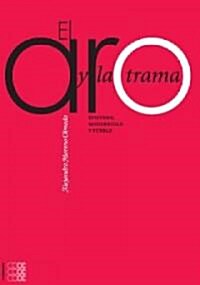 El Aro Y La Trama: Volume 1 (Paperback)