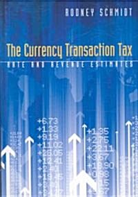 The Currency Transaction Tax: Rate and Revenue Estimates (Paperback)