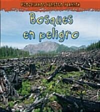 Bosques en Peligro = Disappearing Forests (Library Binding)