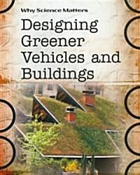 Designing Greener Vehicles & Buildings (Paperback)