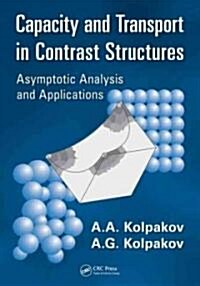 Capacity and Transport in Contrast Composite Structures: Asymptotic Analysis and Applications (Hardcover)