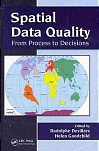 Spatial Data Quality: From Process to Decisions (Hardcover)