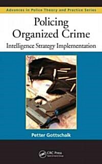 Policing Organized Crime: Intelligence Strategy Implementation (Hardcover)