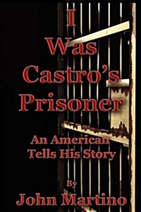 I Was Castros Prisoner (Paperback)