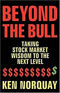 Beyond the Bull: Taking Stock Market Wisdom to a New Level (Paperback)