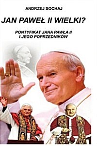 Jan Pawel II Wielki ? (Hardcover)