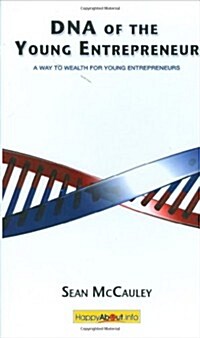 DNA of the Young Entrepreneur: A Way to Wealth for Young Entrepreneurs (Hardcover, New)