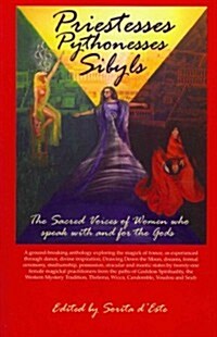 Priestesses Pythonesses Sibyls - The Sacred Voices of Women Who Speak with and for the Gods (Paperback)